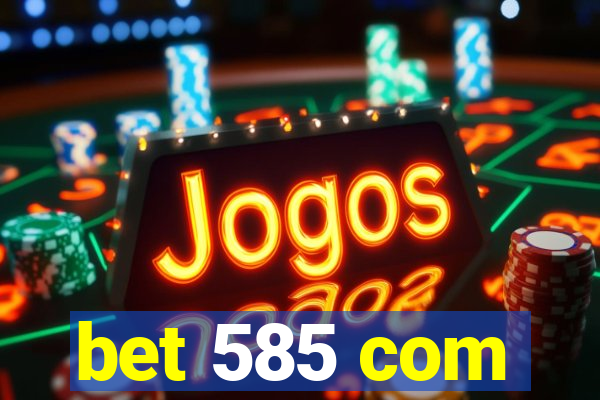 bet 585 com